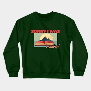 Sorry, I Was Reading, reading books Crewneck Sweatshirt